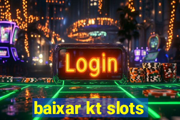 baixar kt slots