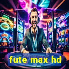 fute max hd