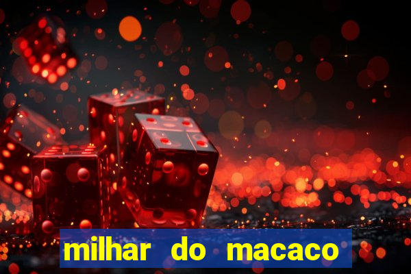 milhar do macaco que mais saem no jogo do bicho