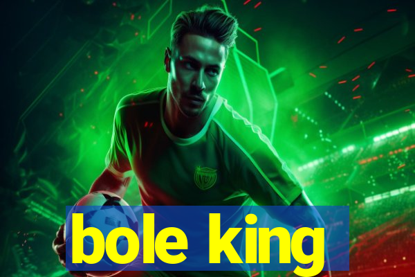 bole king