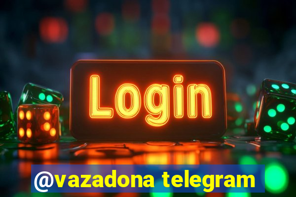 @vazadona telegram