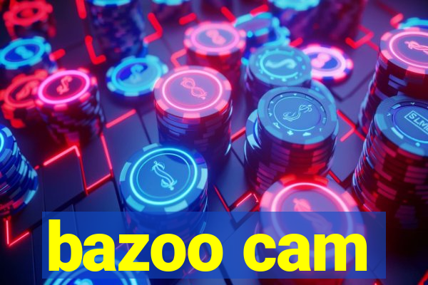 bazoo cam