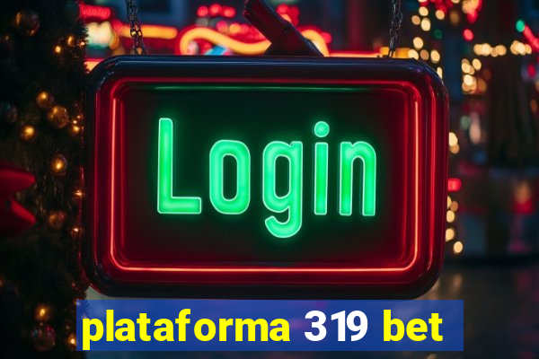 plataforma 319 bet