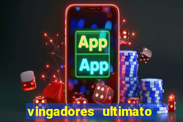 vingadores ultimato filme completo dublado gratis