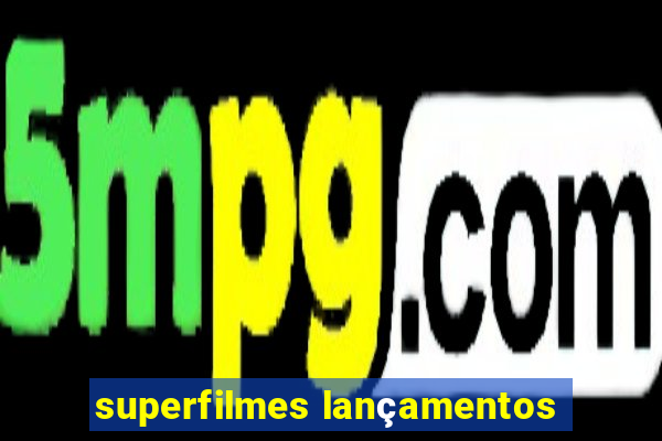 superfilmes lançamentos