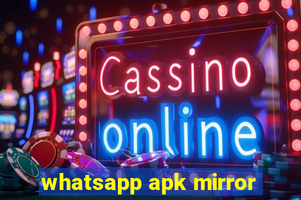 whatsapp apk mirror