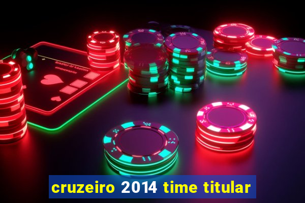 cruzeiro 2014 time titular