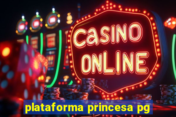 plataforma princesa pg