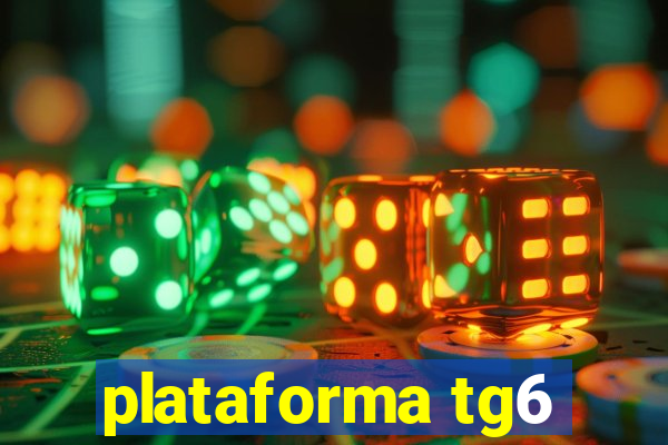 plataforma tg6