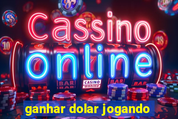 ganhar dolar jogando