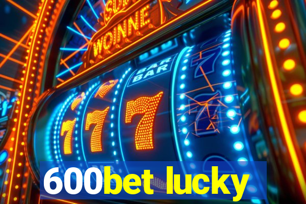 600bet lucky