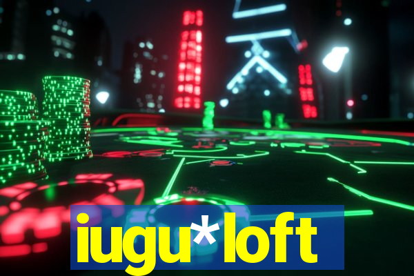 iugu*loft