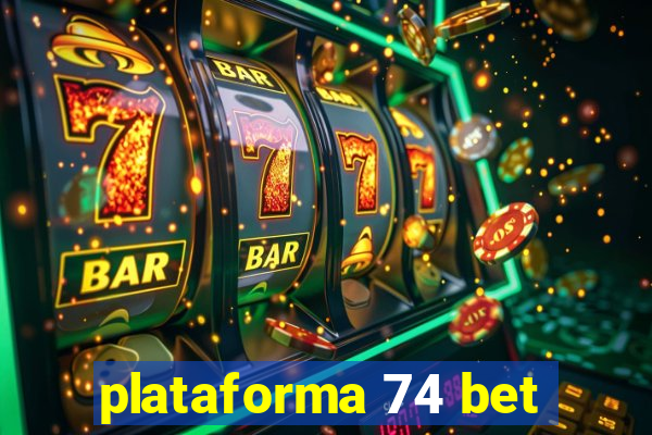 plataforma 74 bet