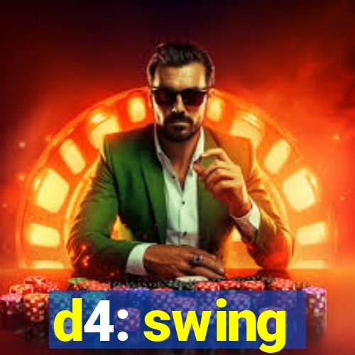 d4: swing