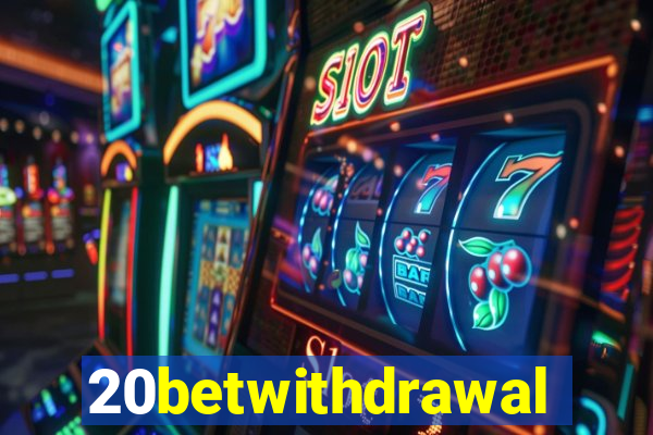 20betwithdrawal