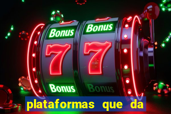 plataformas que da bonus no cadastro e saca no free