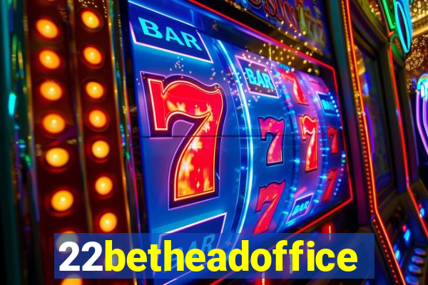 22betheadoffice