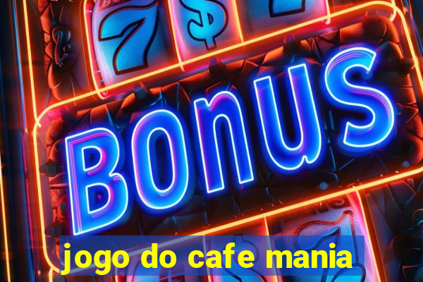 jogo do cafe mania