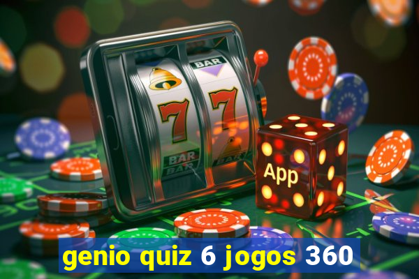 genio quiz 6 jogos 360