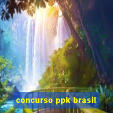 concurso ppk brasil