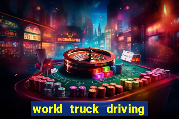 world truck driving simulator dinheiro infinito tudo desbloqueado 2024