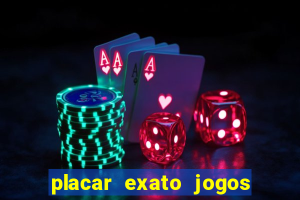 placar exato jogos de hoje