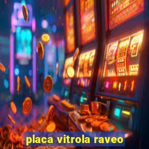 placa vitrola raveo