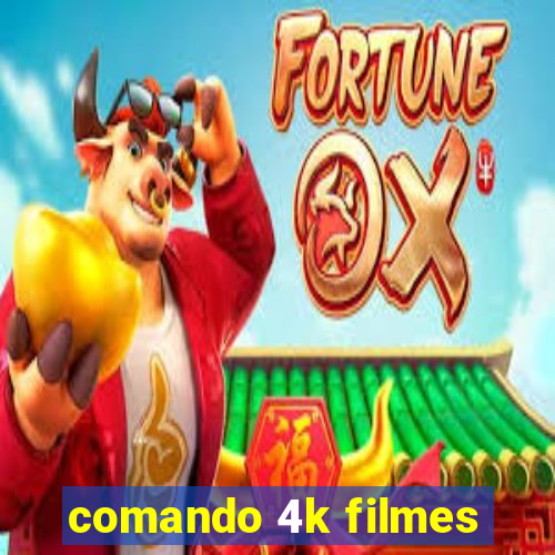 comando 4k filmes