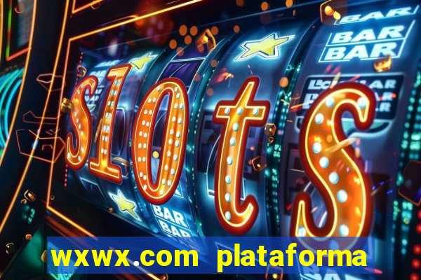 wxwx.com plataforma de jogos