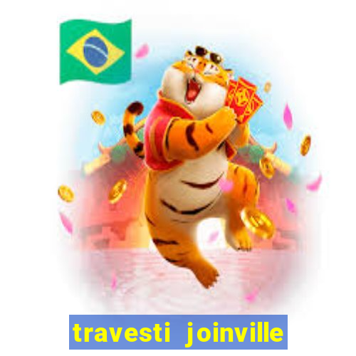 travesti joinville vila nova