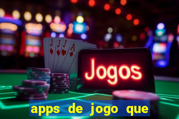 apps de jogo que ganha dinheiro