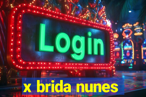 x brida nunes