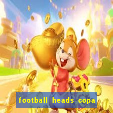 football heads copa libertadores 2015 dvadi