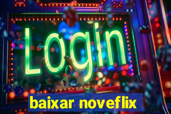 baixar noveflix