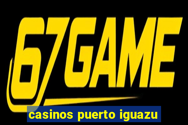 casinos puerto iguazu