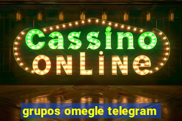 grupos omegle telegram