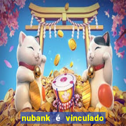 nubank é vinculado a qual banco