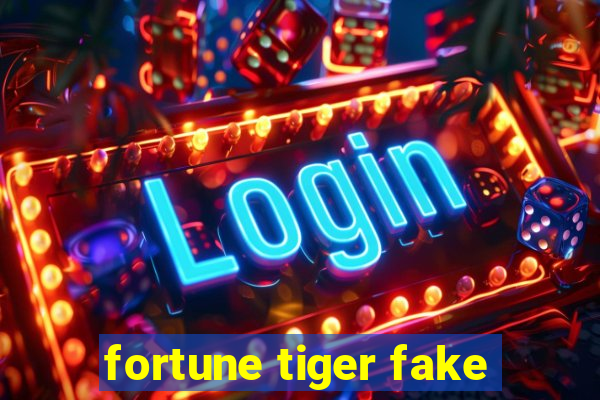 fortune tiger fake