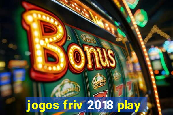 jogos friv 2018 play