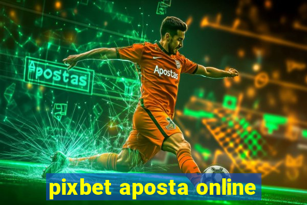 pixbet aposta online