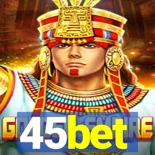 45bet