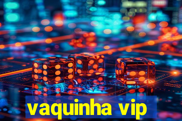 vaquinha vip