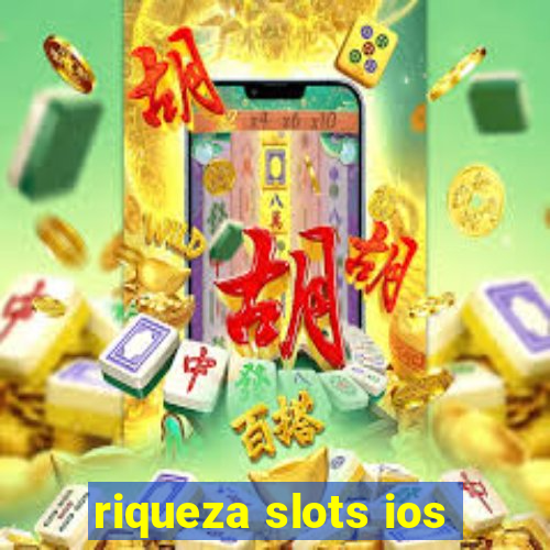 riqueza slots ios