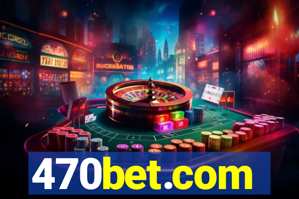 470bet.com