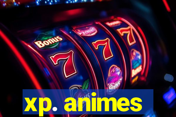 xp. animes