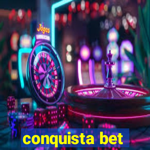 conquista bet