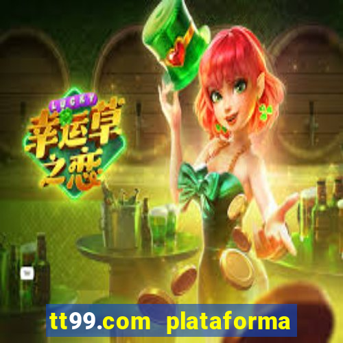 tt99.com plataforma de jogos