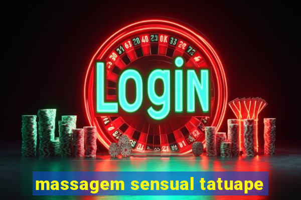 massagem sensual tatuape