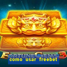 como usar freebet vai de bet