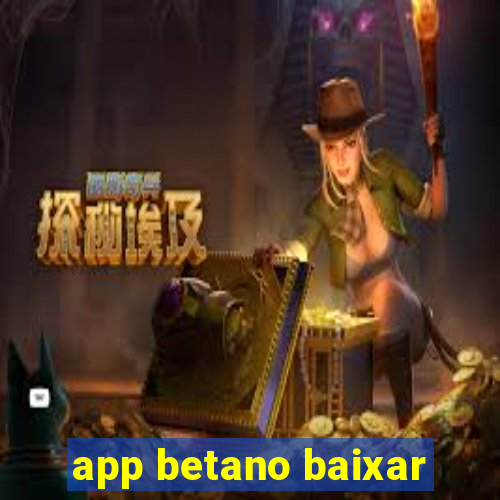 app betano baixar